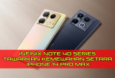Infinix Note 40 Series, HP Entry-Level Tawarkan Kemewahan Setara iPhone 14 Pro Max