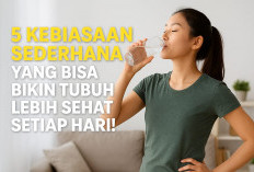 5 Kebiasaan Sederhana yang Bisa Bikin Tubuh Lebih Sehat Setiap Hari!
